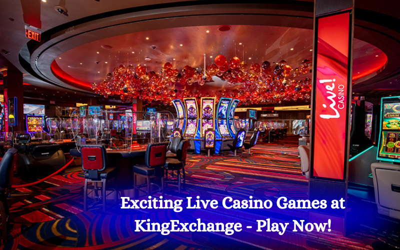 Exciting Live Casino Games at KingExchange